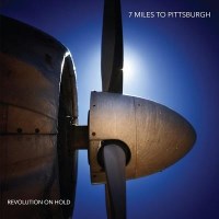 7 Miles to Pittsburgh Revolution On Hold Album Cover