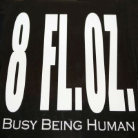 [8 FL. OZ. Busy Being Human Album Cover]
