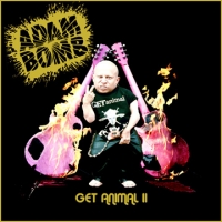 [Adam Bomb Get Animal: Number 2 Album Cover]