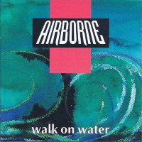 Airborne Walk On Water Album Cover