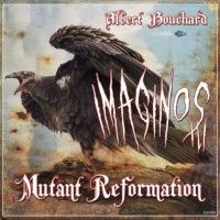 Albert Bouchard Imaginos III - Mutant Reformation Album Cover