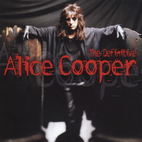 [Alice Cooper The Definitive Alice Cooper Album Cover]