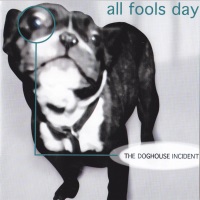 All Fools Day The Doghouse Incident Album Cover
