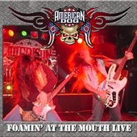 American Dog Foamin' At The Mouth Live Album Cover