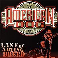 [American Dog Last of a Dying Breed Album Cover]