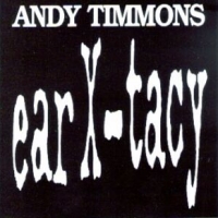 [Andy Timmons Ear X-Tacy Album Cover]