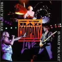 Bad Company The Best of Bad Company Live...What You Hear Is What You Get Album Cover