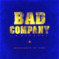 Bad Company In Concert: Merchants of Cool Album Cover