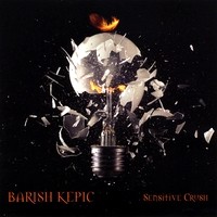 Barish Kepic Sensitive Crush Album Cover