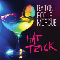 [Baton Rogue Morgue Hat Trick  Album Cover]