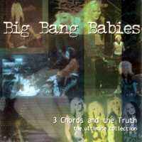 Big Bang Babies 3 Chords and The Truth:The Ultimate Collection Album Cover