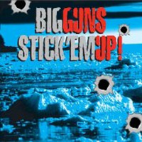 [Big Guns Stick Em Up! Album Cover]