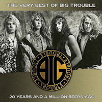 [Big Trouble The Very Best Of Big Trouble Album Cover]