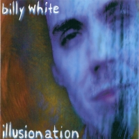 [Billy White Illusionation Album Cover]