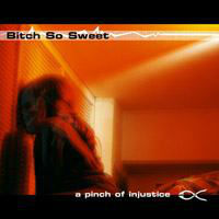 [Bitch So Sweet A Pinch Of Injustice Album Cover]