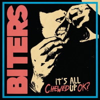 Biters It's All Chewed Up OK  Album Cover