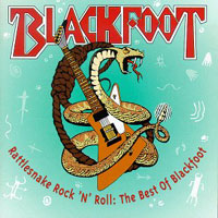 Blackfoot Rattlesnake Rock N Roll: The Best of Blackfoot Album Cover