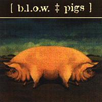 [B.L.O.W. Pigs Album Cover]