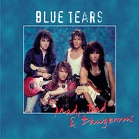 [Blue Tears Mad, Bad and Dangerous Album Cover]