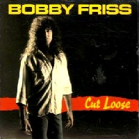 Bobby Friss Cut Loose Album Cover
