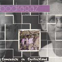 Bodragaz Somewhere in Switzerland Album Cover