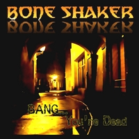 [Bone Shaker Bang... You're Dead Album Cover]