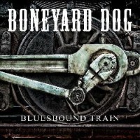 [Boneyard Dog Bluesbound Train Album Cover]