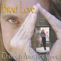 Brad Love Through Another Door Album Cover