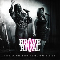 Brave Rival Live at the Echo Hotel Music Club Album Cover