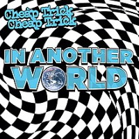[Cheap Trick In Another World Album Cover]