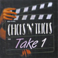 [Chicks 'n' Tricks Take 1 Album Cover]