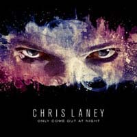 [Chris Laney Only Come Out At Night Album Cover]