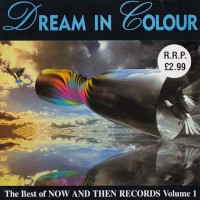[Compilations Dream in Colour - Best of Now and Then Records Vol 1 Album Cover]