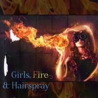 [Compilations Girls, Fire and Hairspray Album Cover]