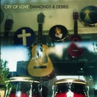 [Cry of Love Diamonds and Debris Album Cover]