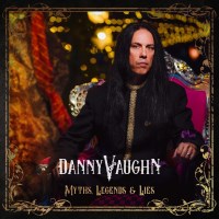 [Danny Vaughn Myths, Legends and Lies Album Cover]