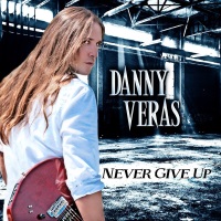 Danny Veras Never Give Up! Album Cover