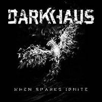 [Darkhaus When Sparks Ignite Album Cover]
