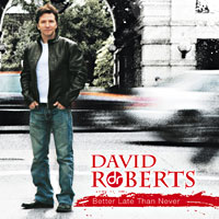 David Roberts Better Late than Never Album Cover