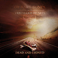 Dead And Stoned Of Hard Bones And Travelled Hearts Album Cover