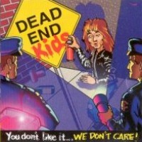 Dead End Kids You Don't Like It...We Don't Care! Album Cover