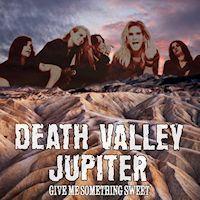 Death Valley Jupiter Give Me Something Sweet Album Cover