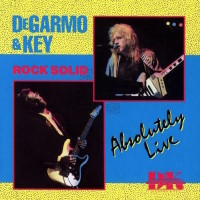 [DeGarmo and Key Rock Solid - Absolutely Live Album Cover]