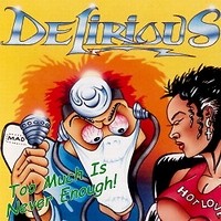 Delirious Too Much Is Never Enough Album Cover