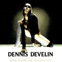 Dennis Develin Love Is For The Other Guys Album Cover