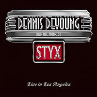 [Dennis DeYoung Dennis DeYoung And The Music Of Styx: Live In Los Angeles Album Cover]