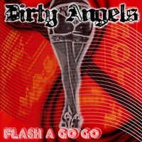 Dirty Angels Flash a Go Go Album Cover