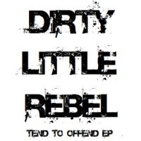 Dirty Little Rebel Tend To Offend EP Album Cover