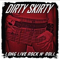 Dirty Skirty Long Live Rock n' Roll Album Cover