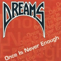 [Dreams Once Is Never Enough Album Cover]